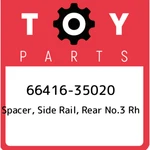 66416-35020 Toyota Spacer, Side Rail, Rear NO.3 Rh 6641635020, New Genuine Oem. Fixed Price $86.86.