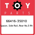 66416-35010 Toyota Spacer, Side Rail, Rear NO.3 Rh 6641635010, New Genuine Oem. Fixed Price $124.42.