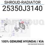 25350J3140 Genuine Hyundai / Kia Shroud-radiator. Fixed Price $48.89.