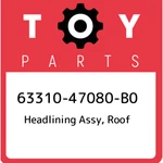 63310-47080-B0 Toyota Headlining Assy, Roof 6331047080B0, New Genuine Oem Part. Fixed Price $789.43.